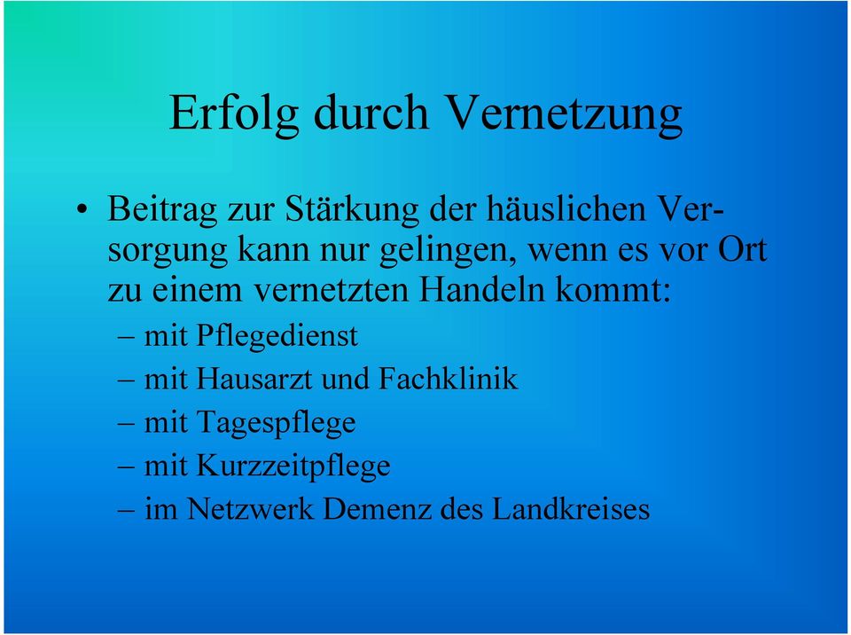 vernetzten Handeln kommt: mit Pflegedienst mit Hausarzt und