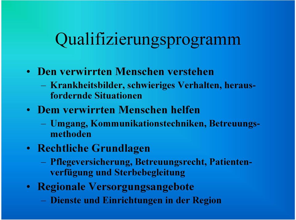 Kommunikationstechniken, Betreuungsmethoden Rechtliche Grundlagen Pflegeversicherung,