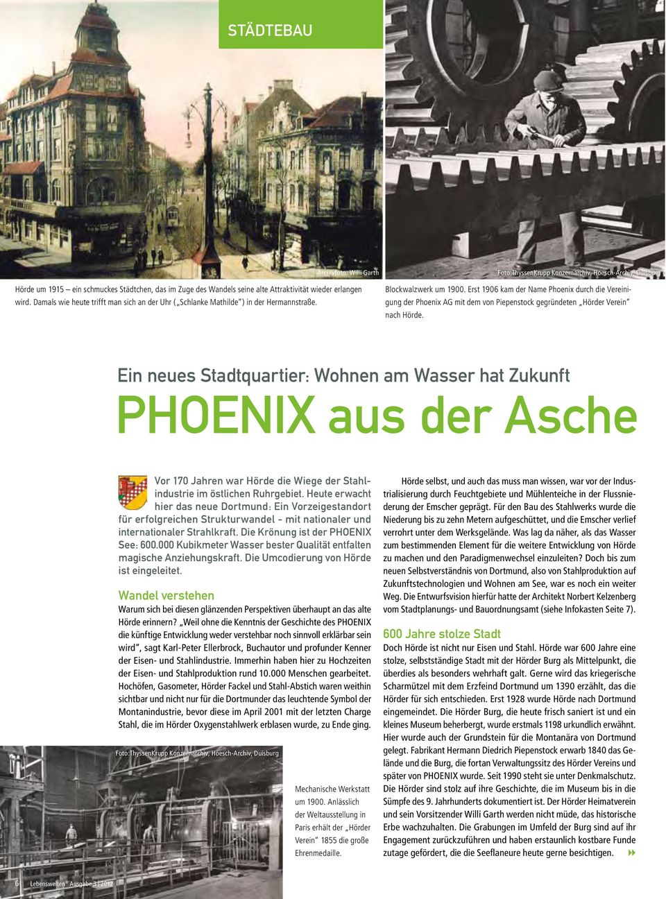 Erst 1906 kam der Name Phoenix durch die Vereinigung der Phoenix AG mit dem von Piepenstock gegründeten Hörder Verein nach Hörde.