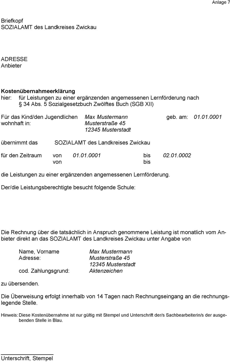 01.0001 wohnhaft in: Musterstraße 45 übernimmt das SOZIALAMT des Landkreises Zwickau für den Zeitraum 01.01.0001 02.01.0002 die Leistungen zu einer ergänzenden angemessenen Lernförderung.