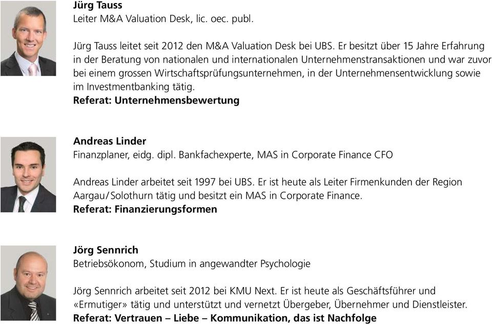 Unternehmensentwicklung sowie im Investmentbanking tätig. Referat: Unternehmensbewertung Andreas Linder Finanzplaner, eidg. dipl.