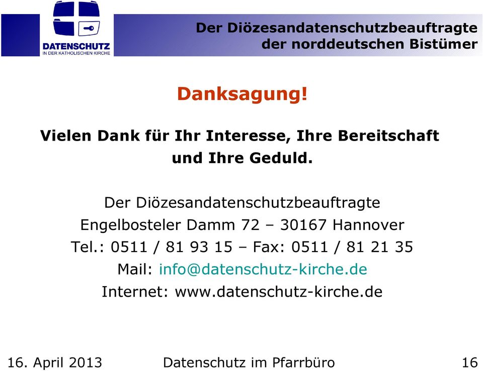 Der Diözesandatenschutzbeauftragte Engelbosteler Damm 72 30167 Hannover Tel.