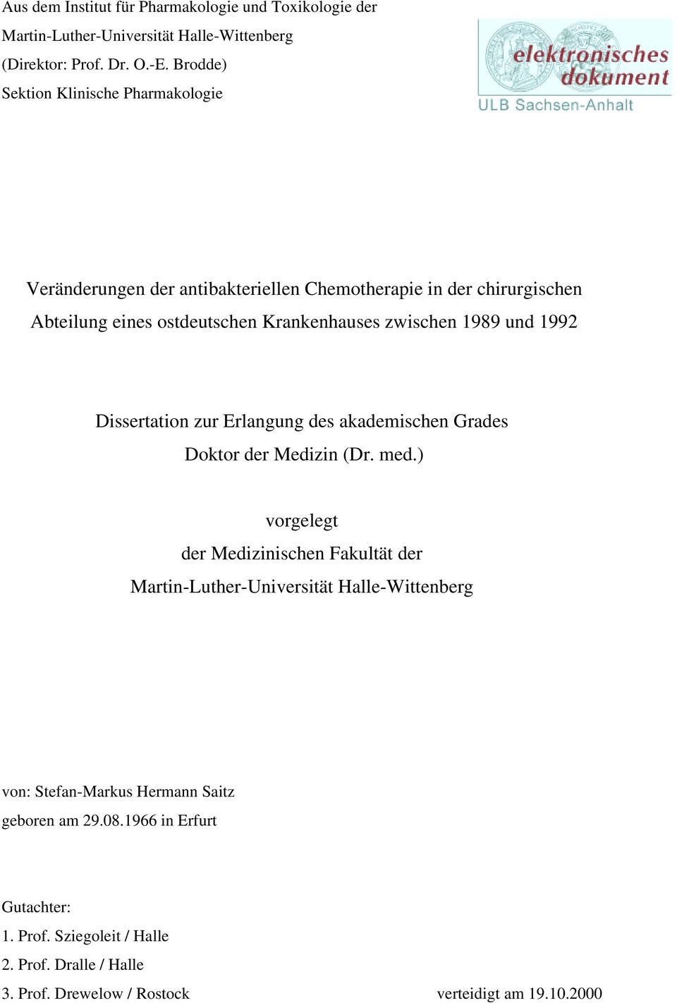 1989 und 1992 Dissertation zur Erlangung des akademischen Grades Doktor der Medizin (Dr. med.