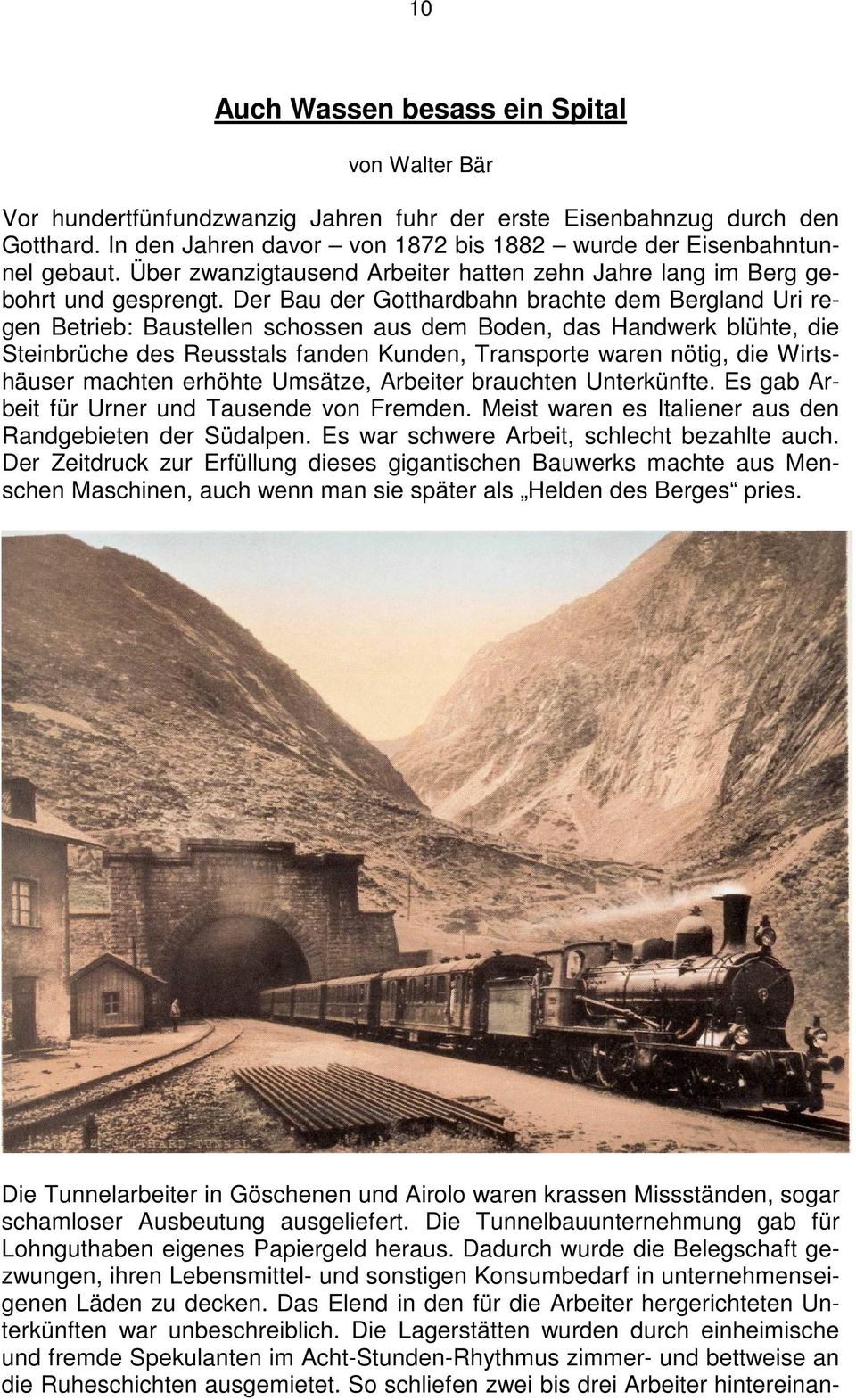 Der Bau der Gotthardbahn brachte dem Bergland Uri regen Betrieb: Baustellen schossen aus dem Boden, das Handwerk blühte, die Steinbrüche des Reusstals fanden Kunden, Transporte waren nötig, die