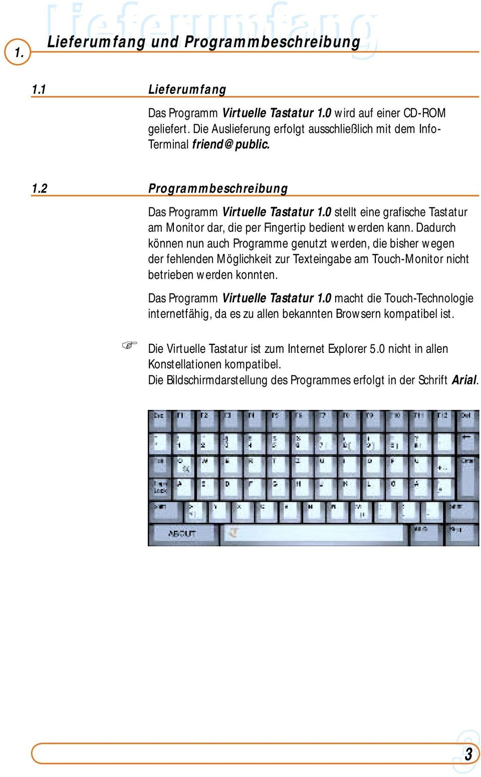 0 stellt eine grafische Tastatur am Monitor dar, die per Fingertip bedient werden kann.