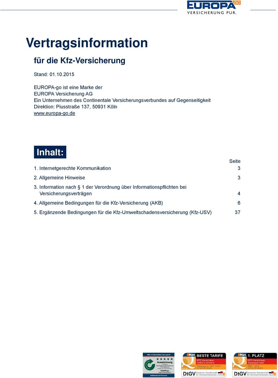 Direktion: Piusstraße 137, 50931 Köln www.europa-go.de Inhalt: Seite 1. Internetgerechte Kommunikation 3 2. Allgemeine Hinweise 3 3.