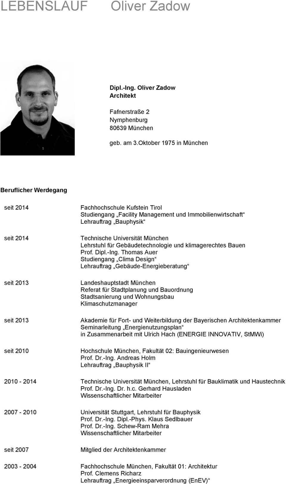 Bauphysik Technische Universität München Lehrstuhl für Gebäudetechnologie und klimagerechtes Bauen Prof. Dipl.-Ing.