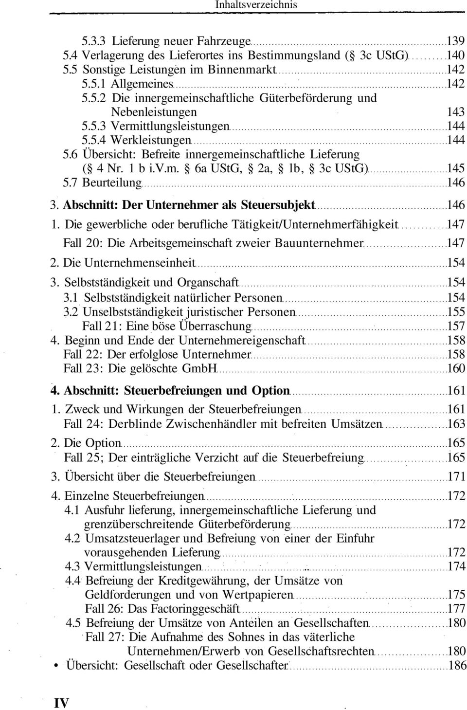 Abschnitt: Der Unternehmer als Steuersubjekt 146 1. Die gewerbliche oder berufliche Tätigkeit/Unternehmerfähigkeit 147 Fall 20: Die Arbeitsgemeinschaft zweier Bauunternehmer 147 2.