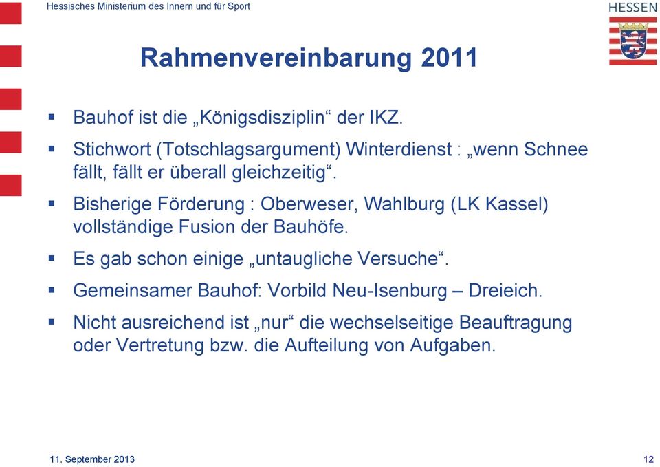 Bisherige Förderung : Oberweser, Wahlburg (LK Kassel) vollständige Fusion der Bauhöfe.