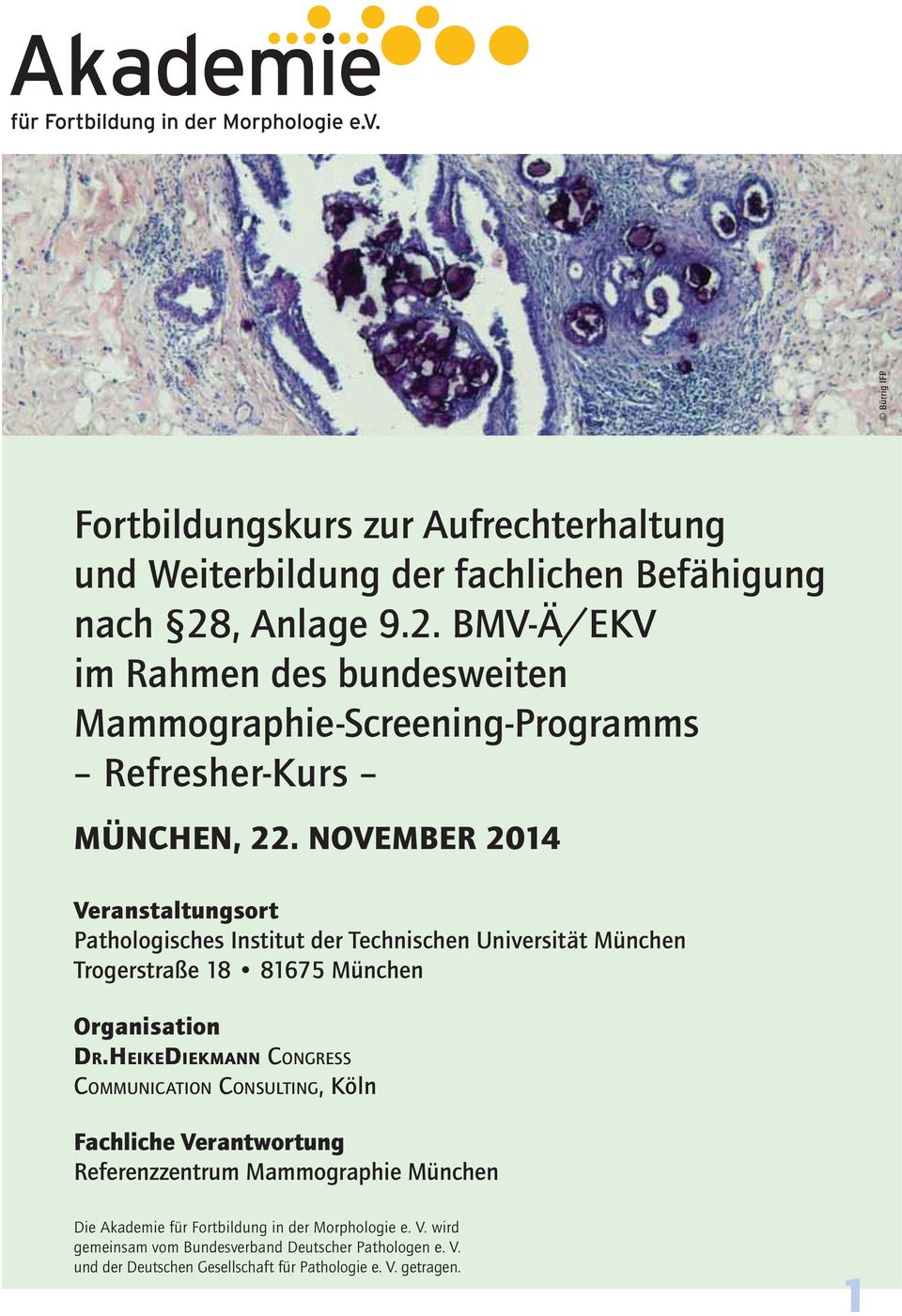 NOVEMBER 2014 Veranstaltungsort Pathologisches Institut der Technischen Universität München Trogerstraße 18 81675 München Organisation DR.