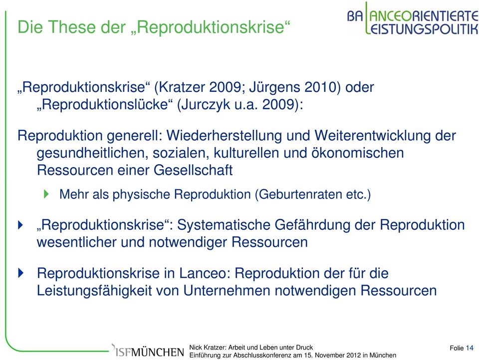2009): Reproduktion generell: Wiederherstellung und Weiterentwicklung der gesundheitlichen, sozialen, kulturellen und ökonomischen
