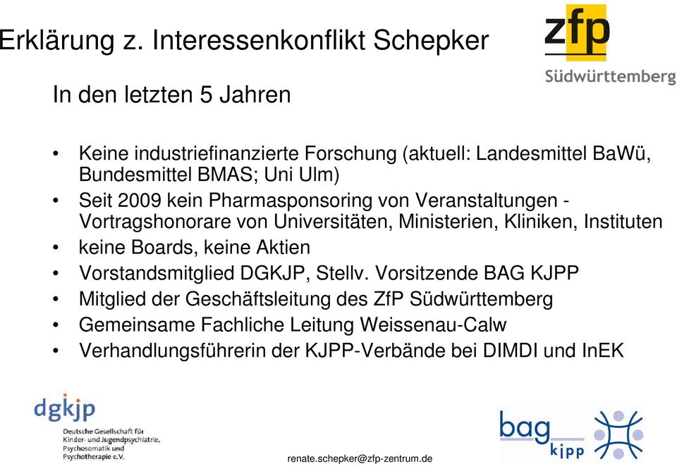 Uni Ulm) Seit 2009 kein Pharmasponsoring von Veranstaltungen - Vortragshonorare von Universitäten, Ministerien, Kliniken, Instituten
