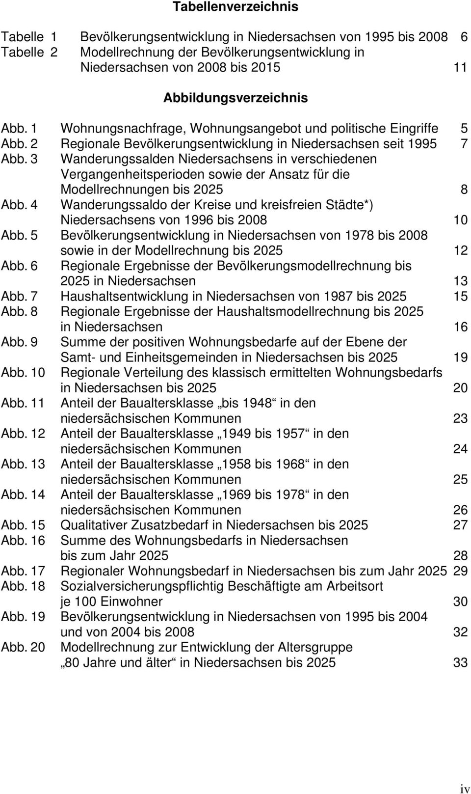 3 Wanderungssalden Niedersachsens in verschiedenen Vergangenheitsperioden sowie der Ansatz für die Modellrechnungen bis 2025 8 Abb.