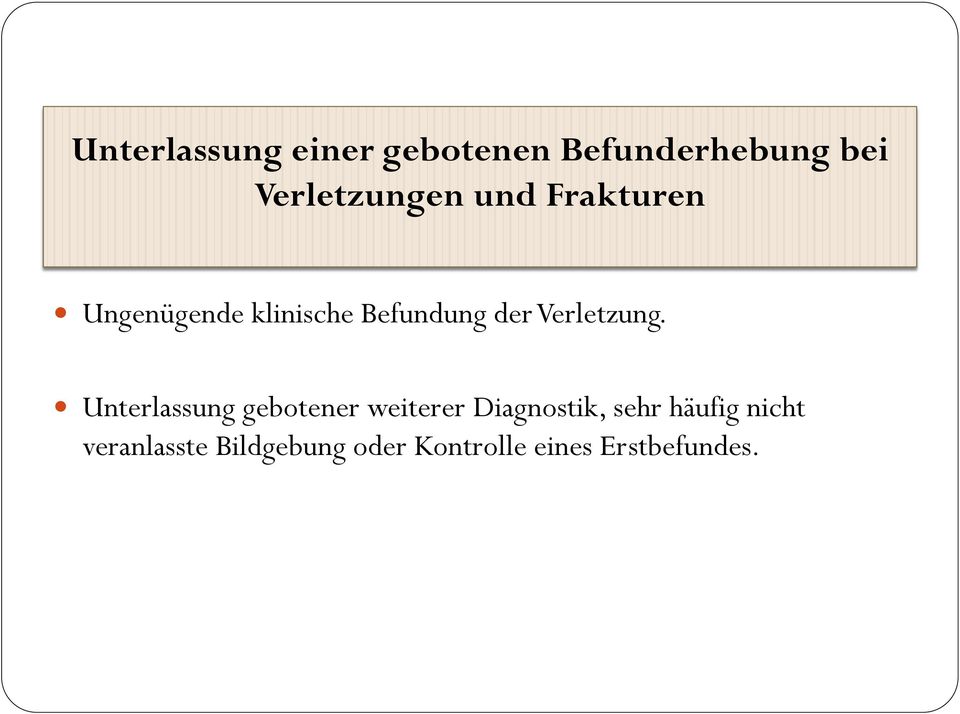 Unterlassung gebotener weiterer Diagnostik, sehr häufig