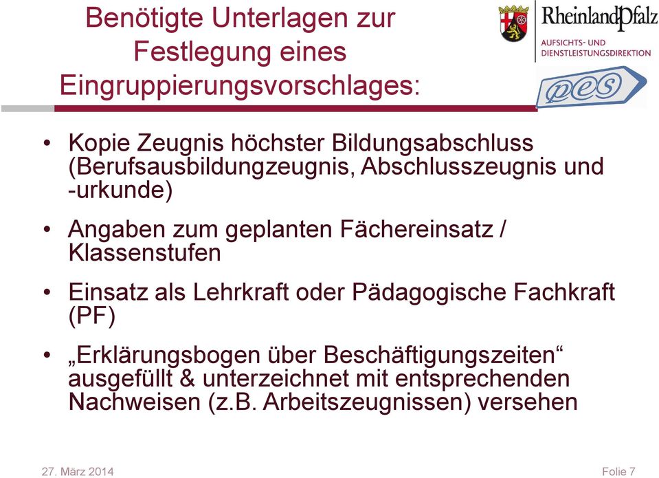 Fächereinsatz / Klassenstufen Einsatz als Lehrkraft oder Pädagogische Fachkraft (PF) Erklärungsbogen über