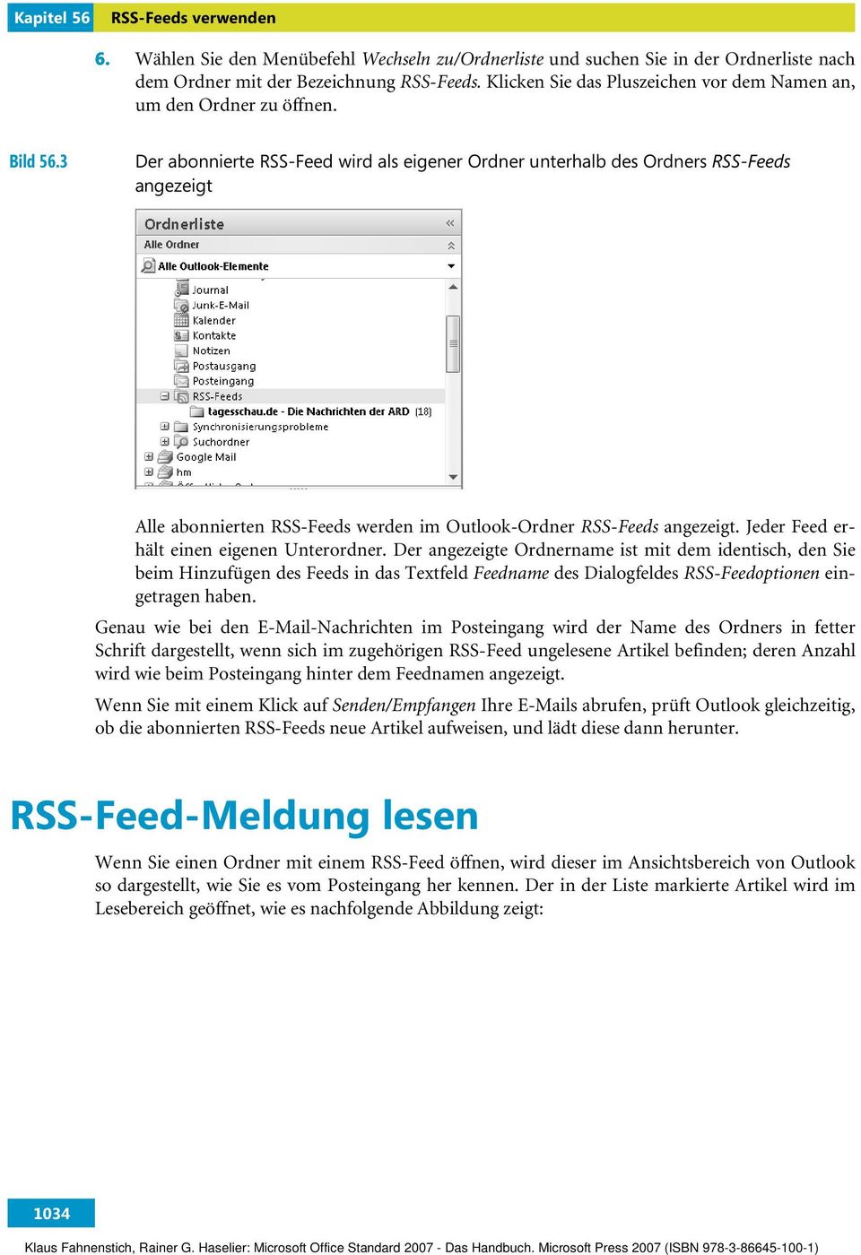 3 Der abonnierte RSS-Feed wird als eigener Ordner unterhalb des Ordners RSS-Feeds angezeigt Alle abonnierten RSS-Feeds werden im Outlook-Ordner RSS-Feeds angezeigt.