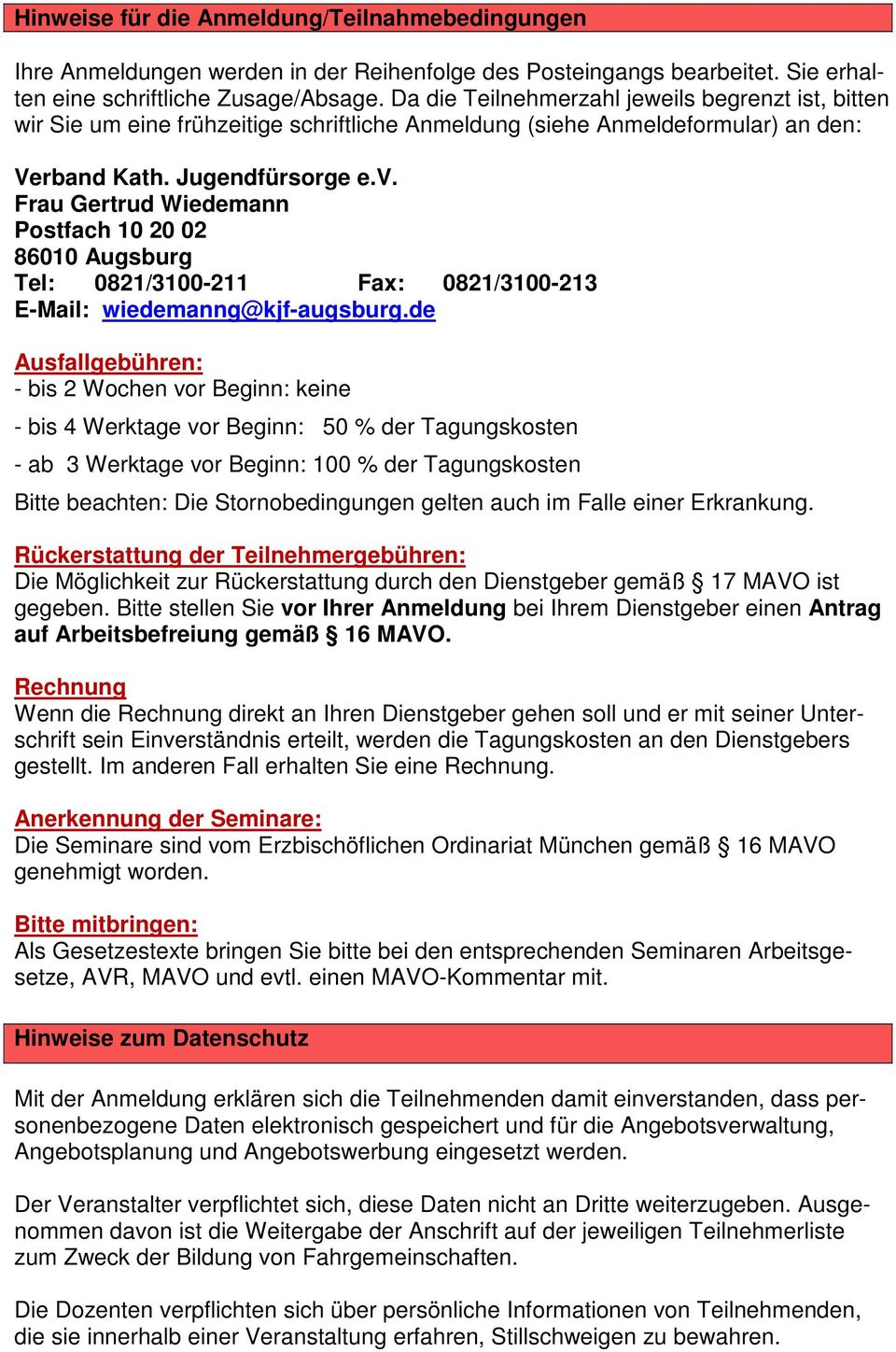 Frau Gertrud Wiedemann Postfach 10 20 02 86010 Augsburg Tel: 0821/3100-211 Fax: 0821/3100-213 E-Mail: wiedemanng@kjf-augsburg.