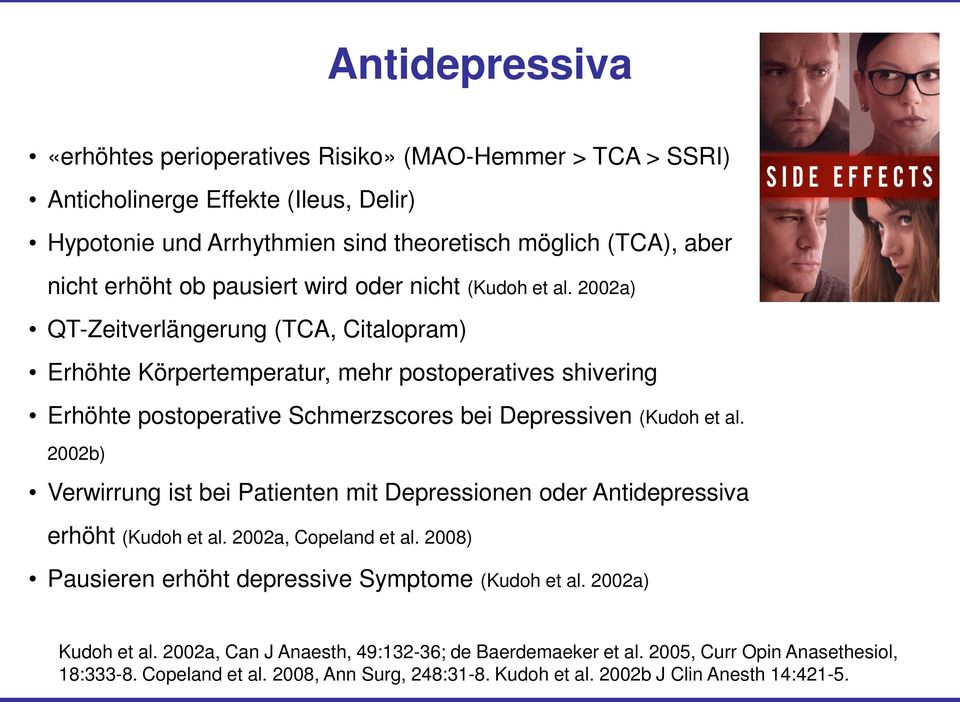 2002a) QT-Zeitverlängerung (TCA, Citalopram) Erhöhte Körpertemperatur, mehr postoperatives shivering Erhöhte postoperative Schmerzscores bei Depressiven (Kudoh et al.