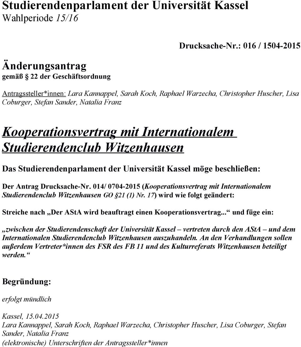Studierendenclub Witzenhausen Das Studierendenparlament der Universität Kassel möge beschließen: Der Antrag Drucksache-Nr.
