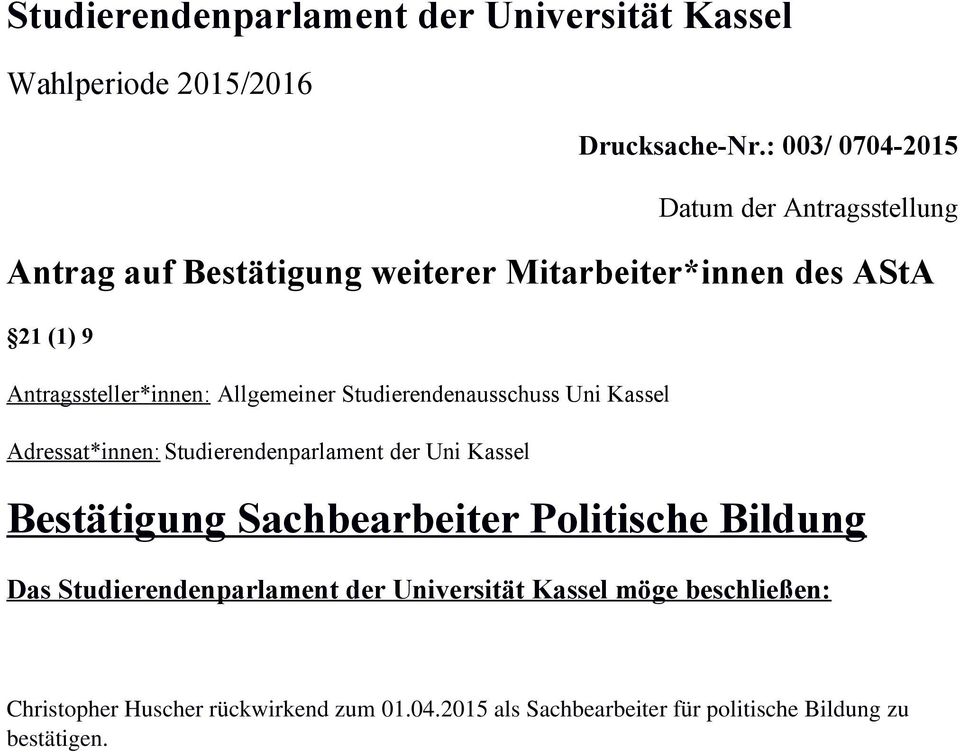 Antragssteller*innen: Allgemeiner Studierendenausschuss Uni Kassel Adressat*innen: Studierendenparlament der Uni Kassel Bestätigung