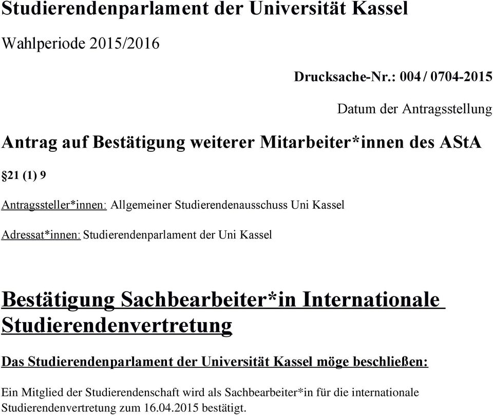 Studierendenausschuss Uni Kassel Adressat*innen: Studierendenparlament der Uni Kassel Bestätigung Sachbearbeiter*in Internationale