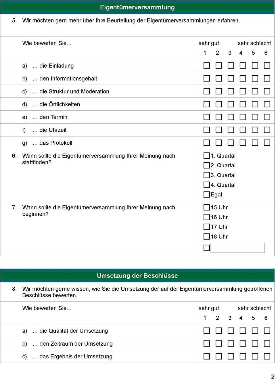 Wann sollte die Eigentümerversammlung Ihrer Meinung nach stattfinden? 7. Wann sollte die Eigentümerversammlung Ihrer Meinung nach beginnen? 1. Quartal 2. Quartal 3. Quartal 4.