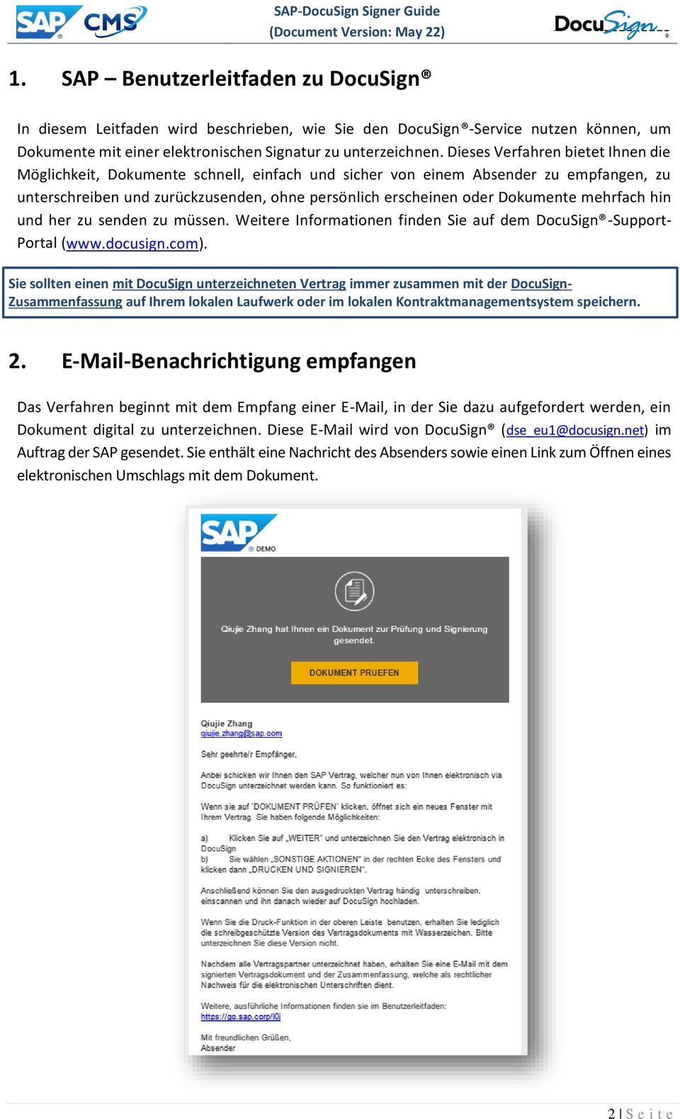 mehrfach hin und her zu senden zu müssen. Weitere Informationen finden Sie auf dem DocuSign -Support- Portal (www.docusign.com).