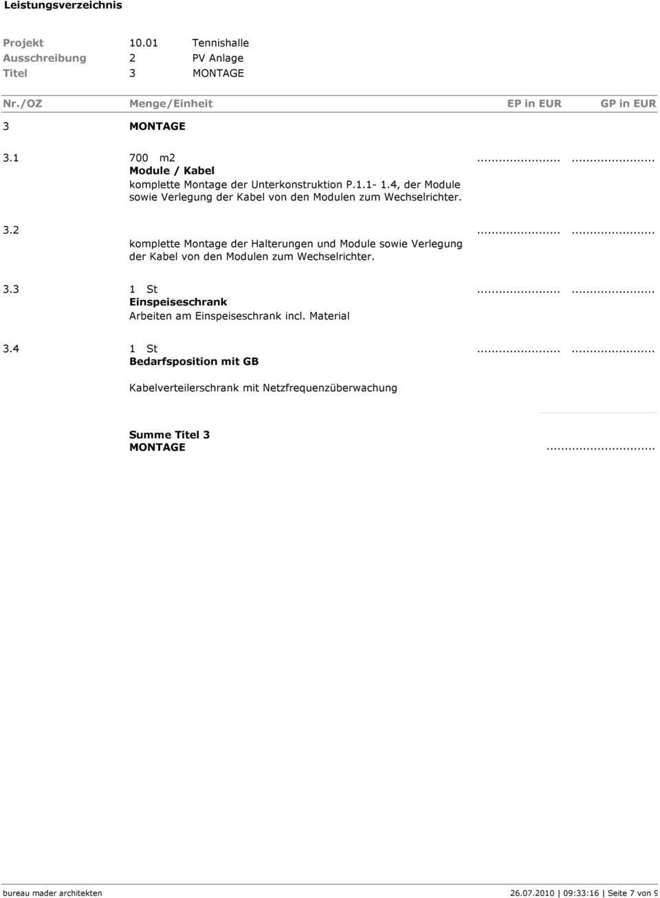 2 komplette Montage der Halterungen und Module sowie Verlegung der Kabel von den Modulen zum Wechselrichter. 3.