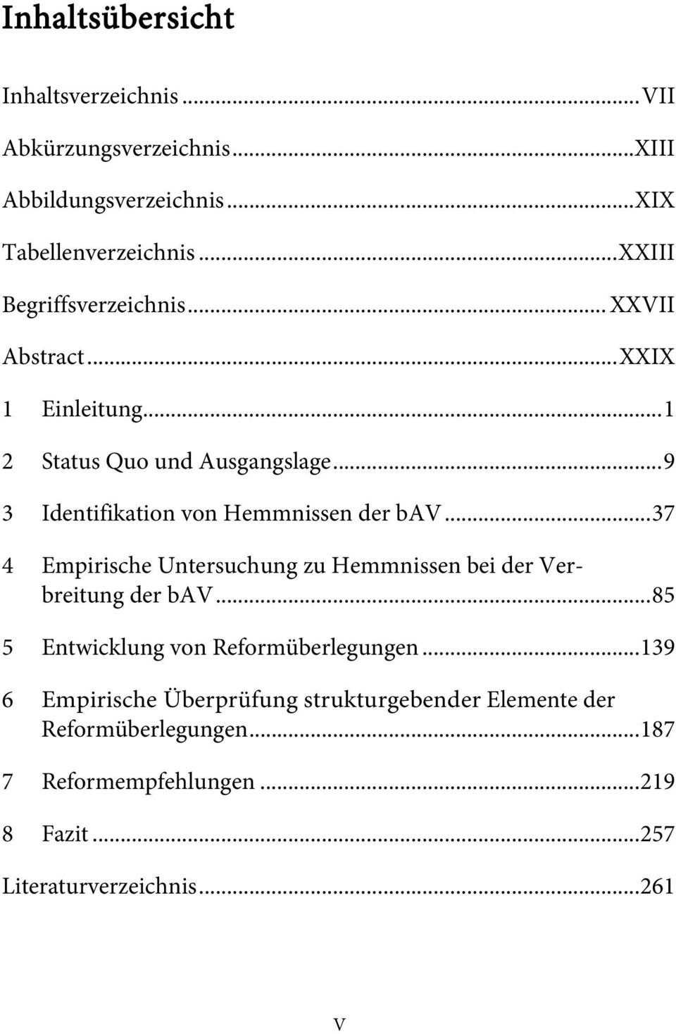 .. 9 3 Identifikation von Hemmnissen der bav... 37 4 Empirische Untersuchung zu Hemmnissen bei der Verbreitung der bav.