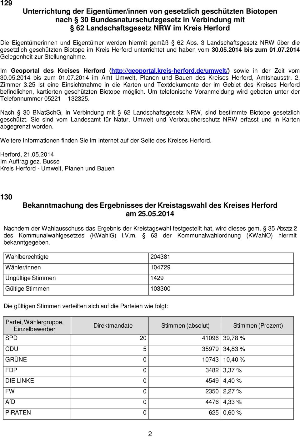 2014 Gelegenheit zur Stellungnahme. Im Geoportal des Kreises Herford (http://geoportal.kreis-herford.de/umwelt/) sowie in der Zeit vom 30.05.2014 bis zum 01.07.