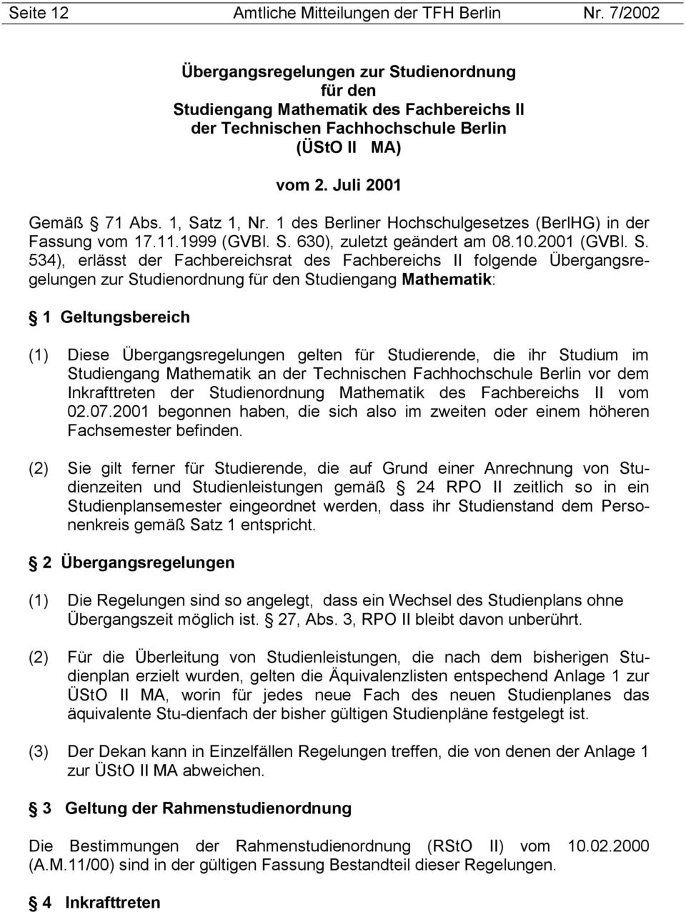 1 des Berliner Hochschulgesetzes (BerlHG) in der Fassung vom 17.11.1999 (GVBl. S.