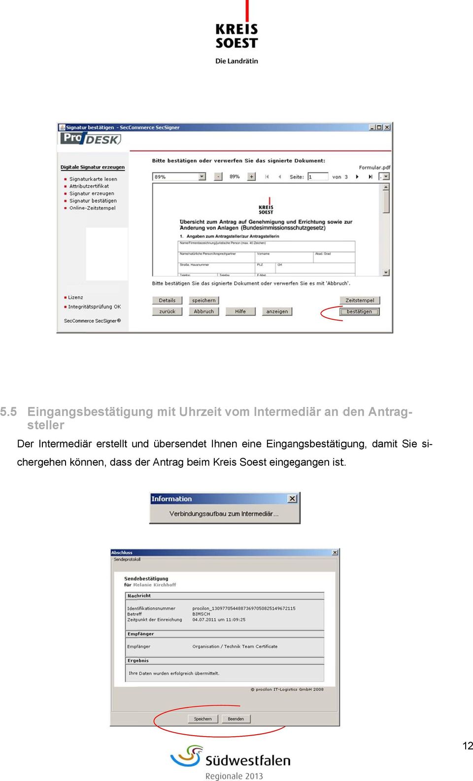 übersendet Ihnen eine Eingangsbestätigung, dami t Sie