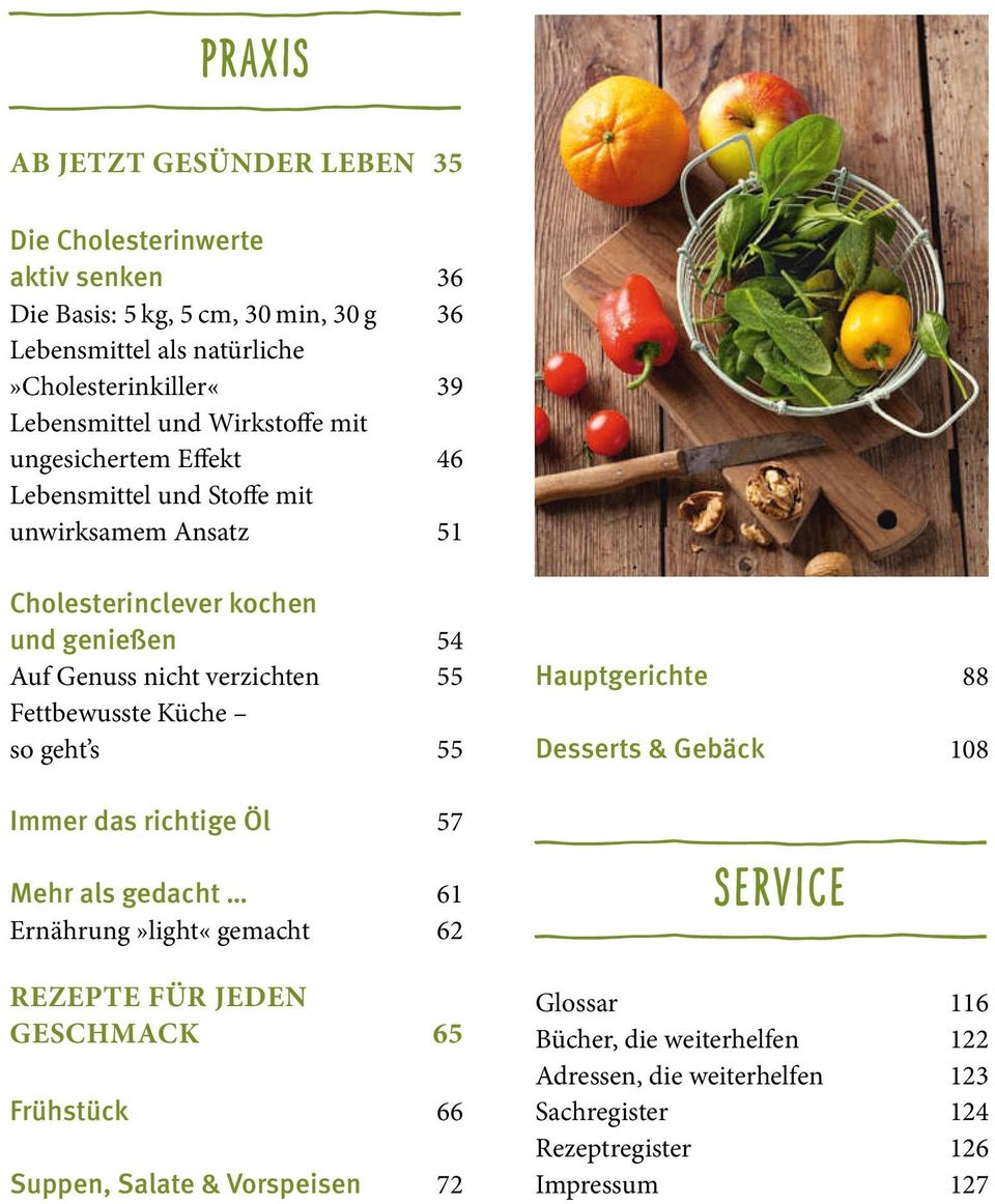 so geht s 36 36 39 46 51 54 55 Hauptgerichte 55 Desserts & Gebäck Immer das richtige Öl 57 Mehr als gedacht Ernährung»light«gemacht 61 6 REZEPTE FÜR JEDEN GESCHMACK