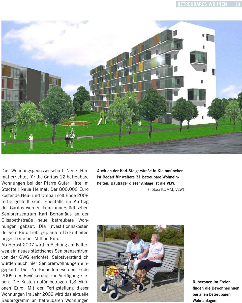 Ebenfalls im Auftrag der Caritas werden beim innerstädtischen Seniorenzentrum Karl Borromäus an der Elisabethstraße neue betreubare Wohnungen gebaut.