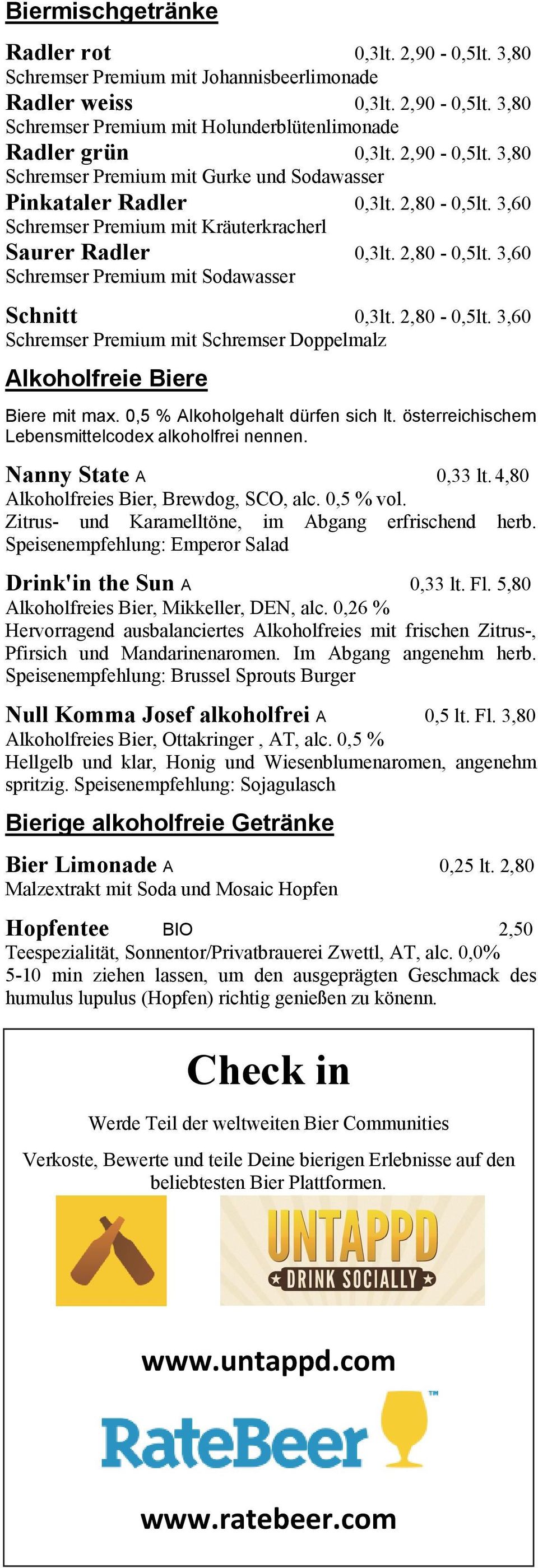 2,80-0,5lt. 3,60 Schremser Premium mit Schremser Doppelmalz Alkoholfreie Biere Biere mit max. 0,5 % Alkoholgehalt dürfen sich lt. österreichischem Lebensmittelcodex alkoholfrei nennen.