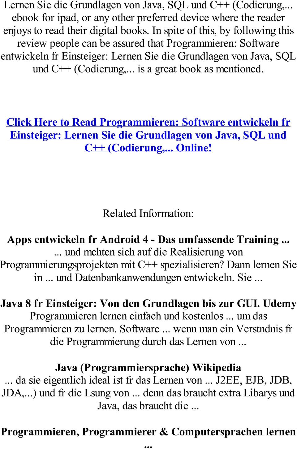 .. is a great book as mentioned. Click Here to Read Programmieren: Software entwickeln fr Einsteiger: Lernen Sie die Grundlagen von Java, SQL und C++ (Codierung,... Online!