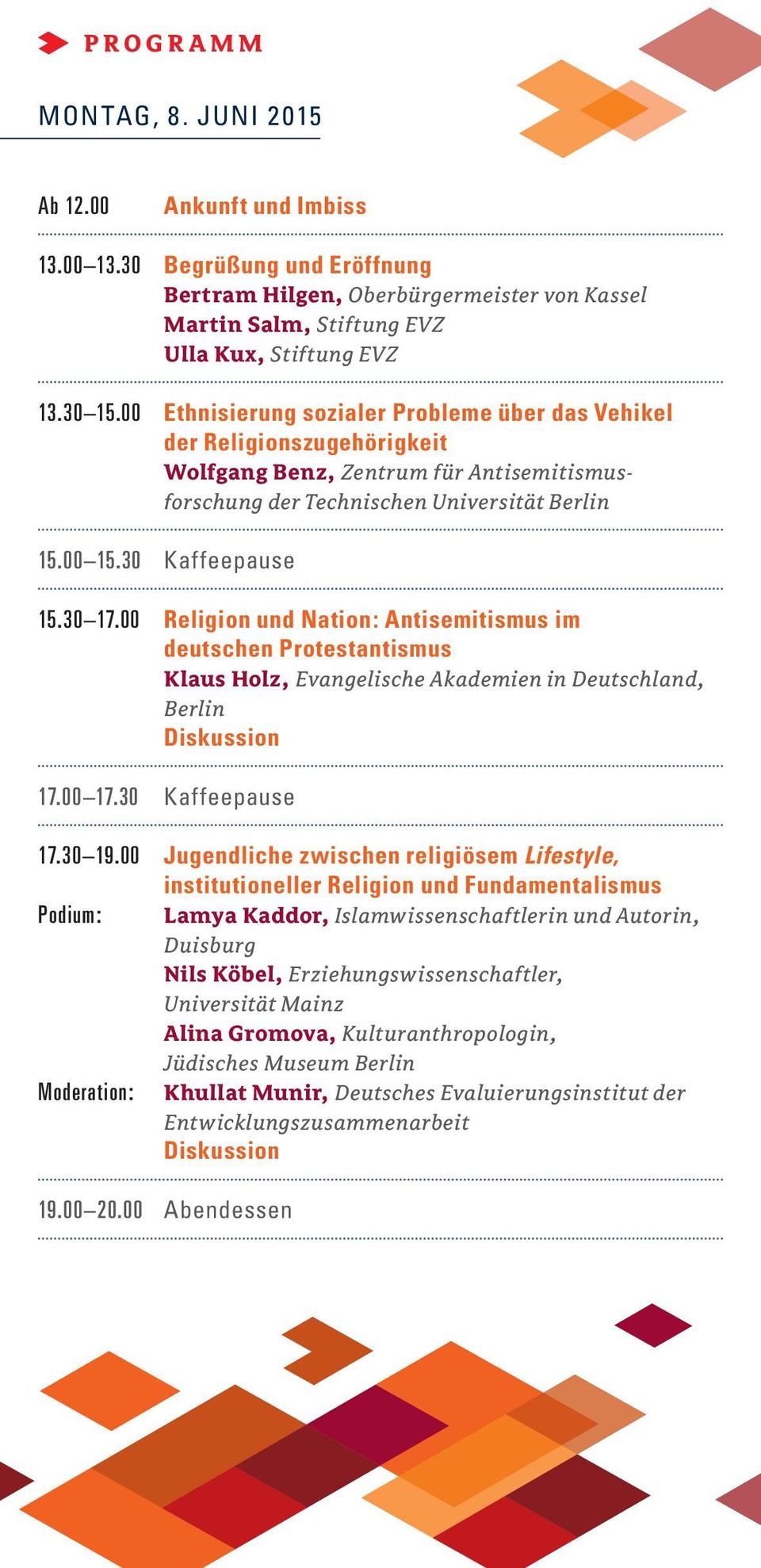 00 religion und nation: Antisemitismus im deutschen Protestantismus Klaus holz, Evangelische Akademien in Deutschland, Berlin diskussion 17.00 17.30 kaffeepause 17.30 19.