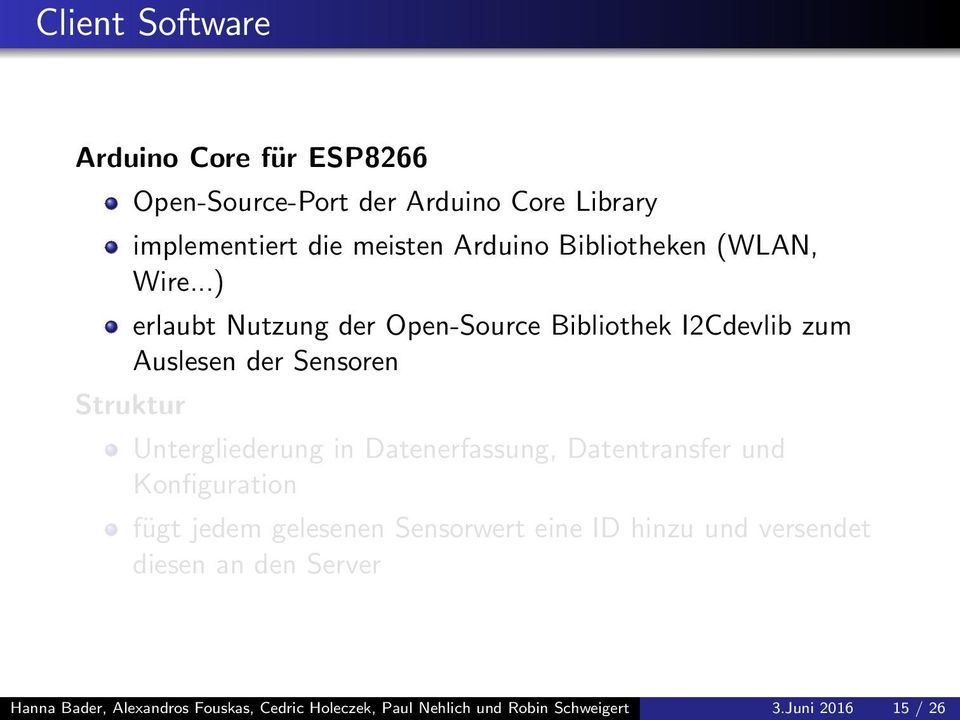 ..) erlaubt Nutzung der Open-Source Bibliothek I2Cdevlib zum Auslesen der Sensoren Struktur Untergliederung in