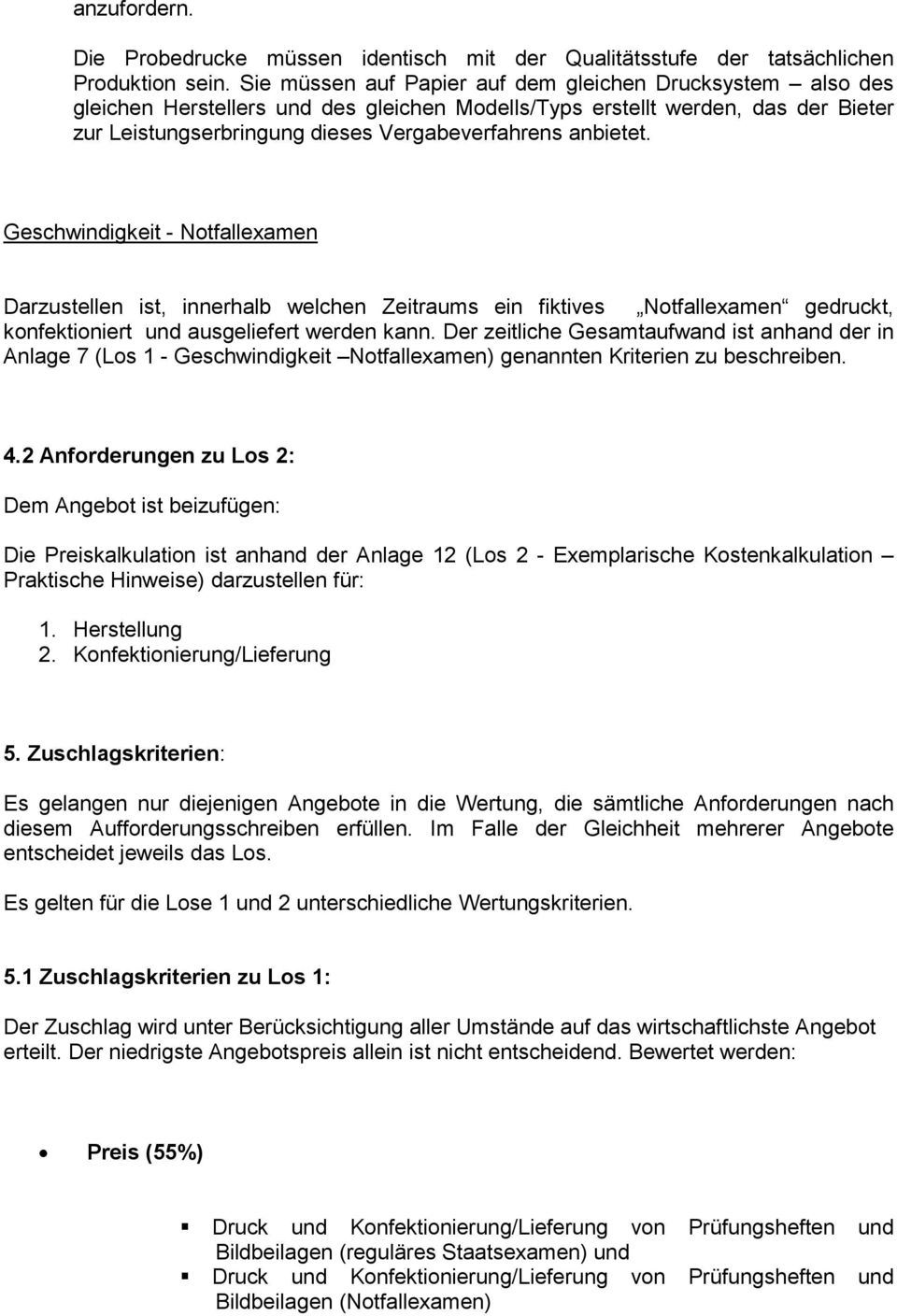 anbietet. Geschwindigkeit - Notfallexamen Darzustellen ist, innerhalb welchen Zeitraums ein fiktives Notfallexamen gedruckt, konfektioniert und ausgeliefert werden kann.