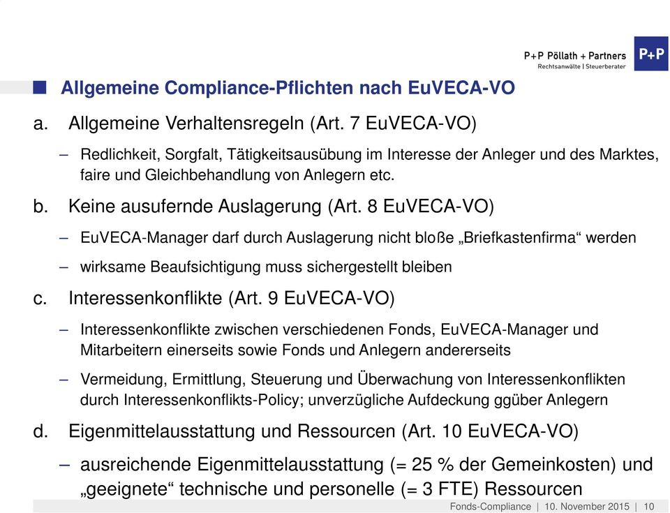 8 EuVECA-VO) EuVECA-Manager darf durch Auslagerung nicht bloße Briefkastenfirma werden wirksame Beaufsichtigung muss sichergestellt bleiben c. Interessenkonflikte (Art.