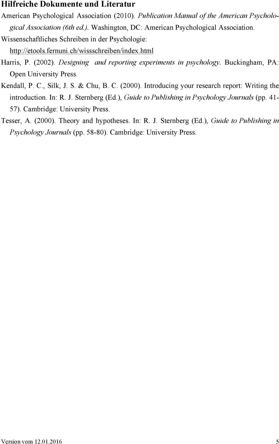 Buckingham, PA: Open University Press. Kendall, P. C., Silk, J. S. & Chu, B. C. (2000). Introducing your research report: Writing the introduction. In: R. J. Sternberg (Ed.