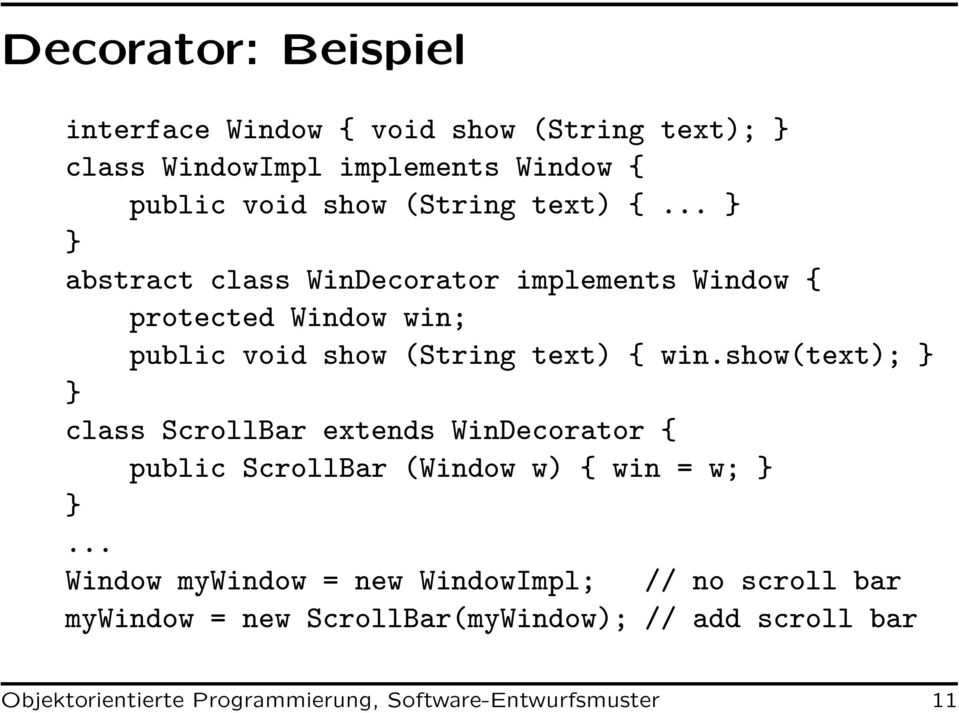 show(text); class ScrollBar extends WinDecorator { public ScrollBar (Window w) { win = w;.
