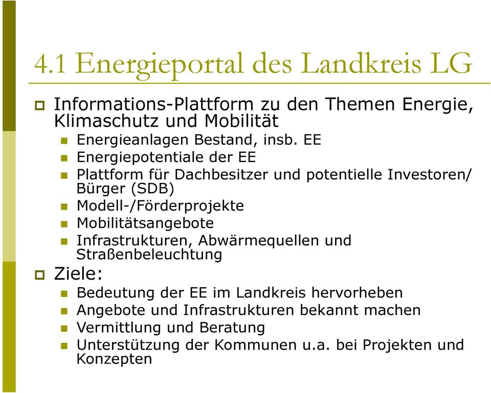 EE n Energiepotentiale der EE n Plattform für Dachbesitzer und potentielle Investoren/ Bürger (SDB) n Modell-/Förderprojekte n