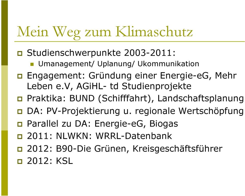 v, AGiHL- td Studienprojekte Praktika: BUND (Schifffahrt), Landschaftsplanung DA: