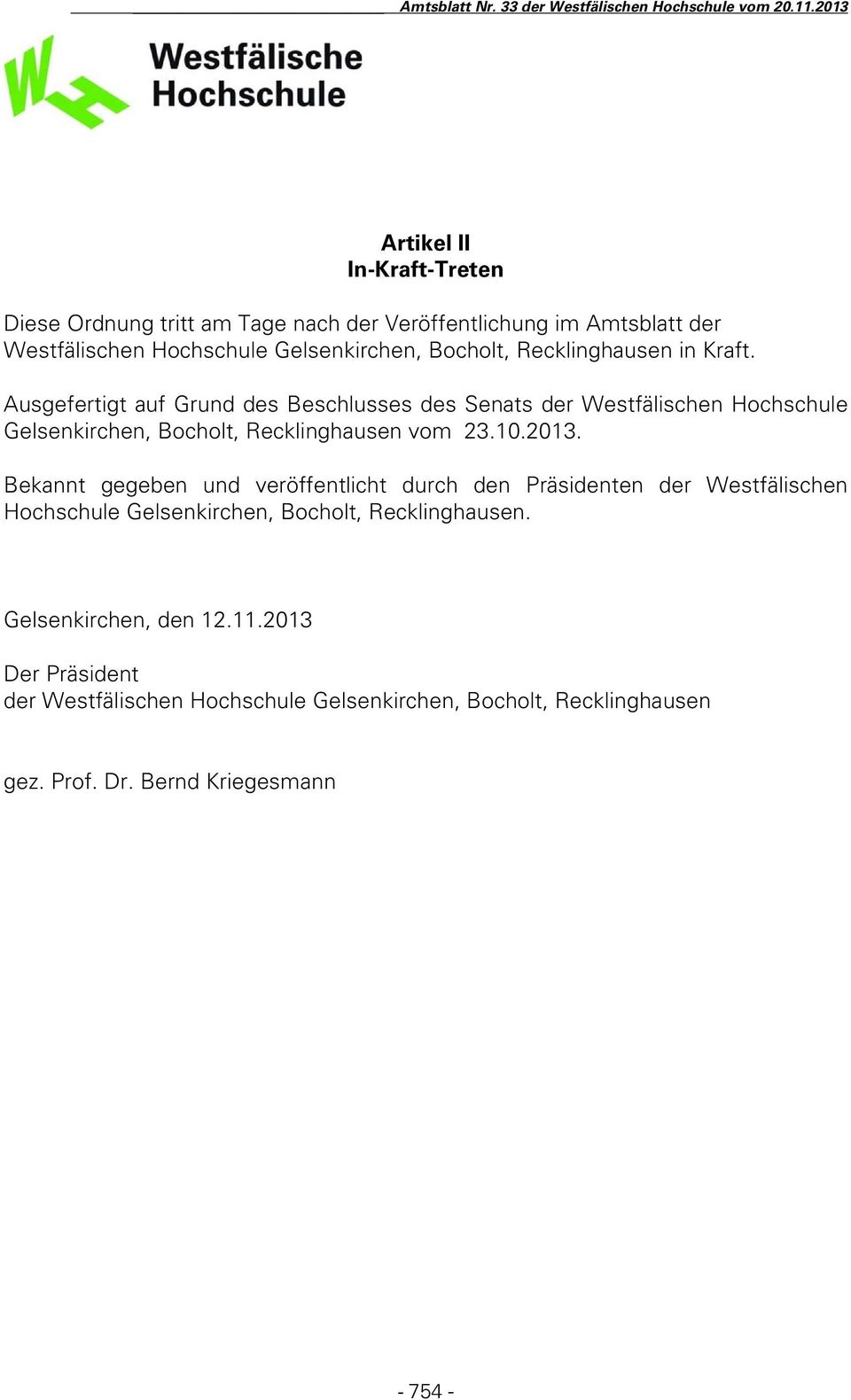 Ausgefertigt auf Grund des Beschlusses des Senats der Westfälischen Hochschule Gelsenkirchen, Bocholt, Recklinghausen vom 23.10.2013.