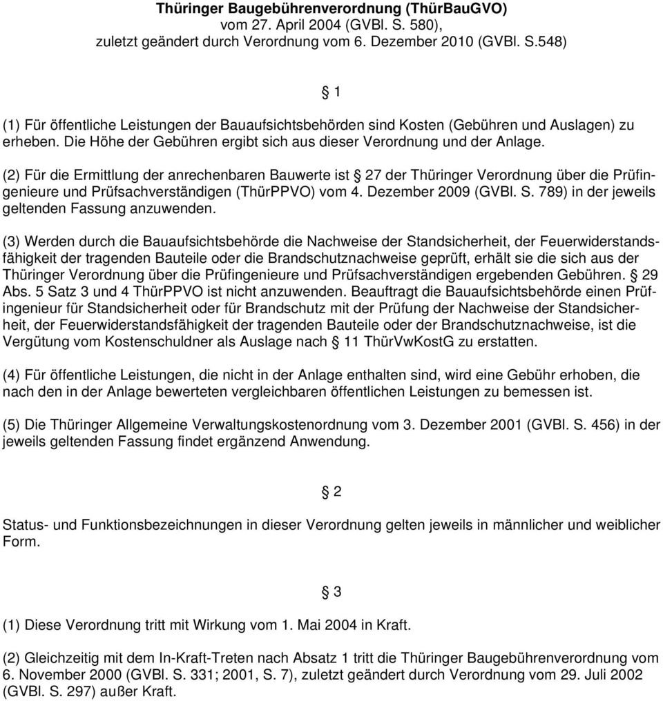 1 (2) Für die Ermittlung der anrechenbaren Bauwerte ist 27 der Thüringer Verordnung über die Prüfingenieure und Prüfsachverständigen (ThürPPVO) vom 4. Dezember 2009 (GVBl. S.