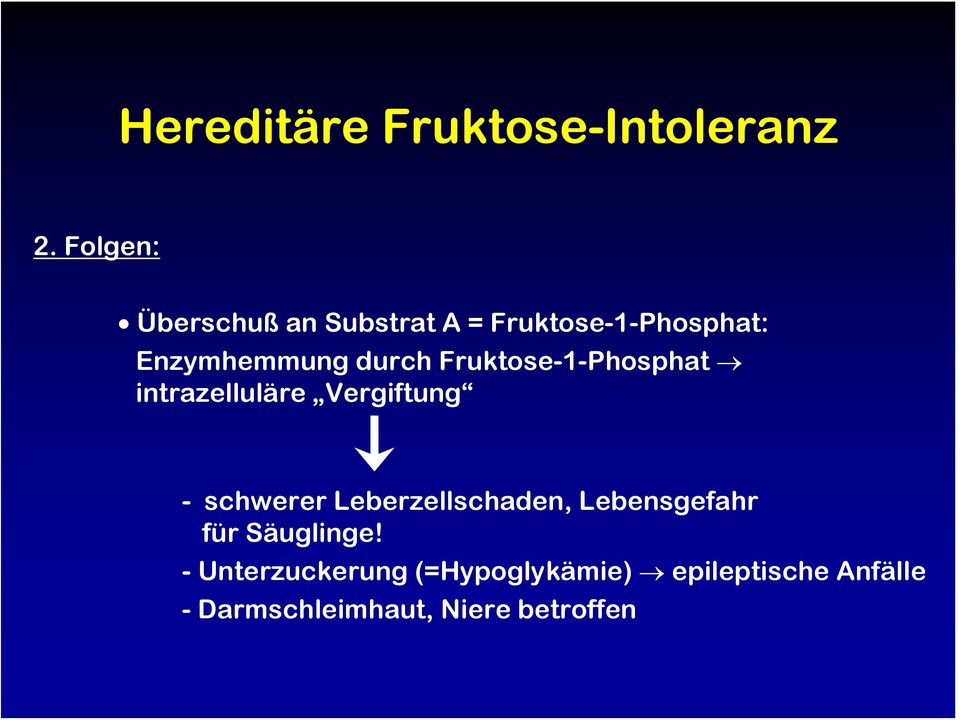 Fruktose-1-Phosphat intrazelluläre Vergiftung - schwerer Leberzellschaden,