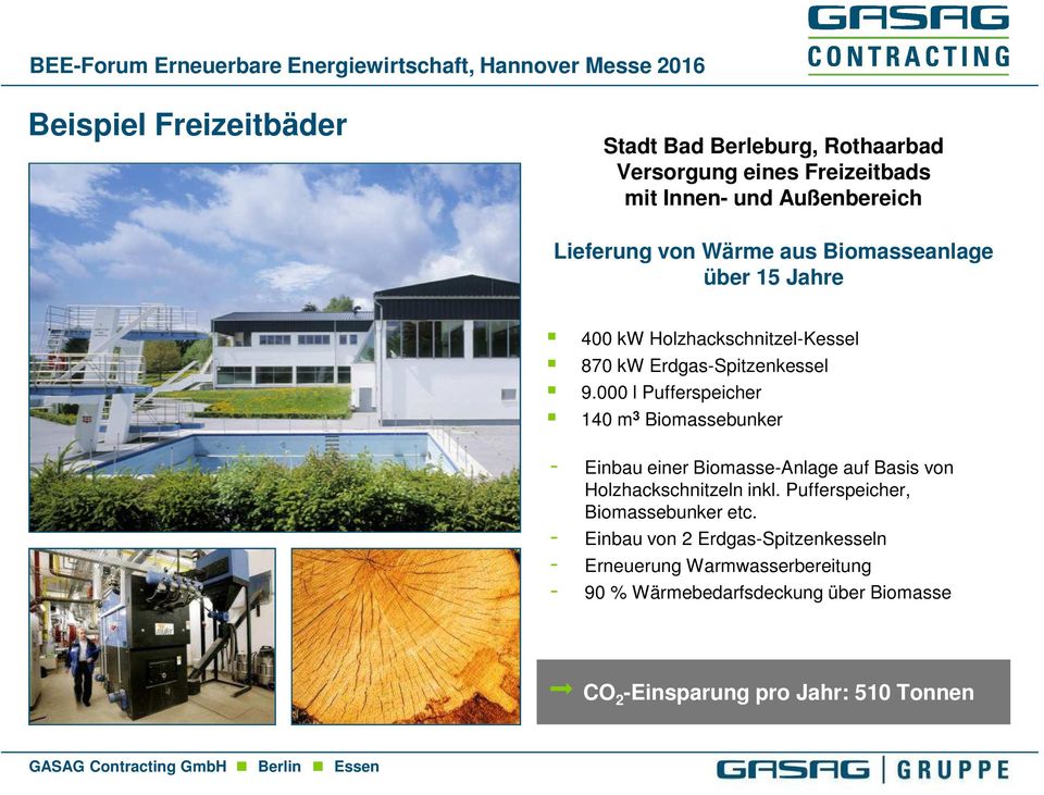 000 l Pufferspeicher 140 m 3 Biomassebunker - Einbau einer Biomasse-Anlage auf Basis von Holzhackschnitzeln inkl.