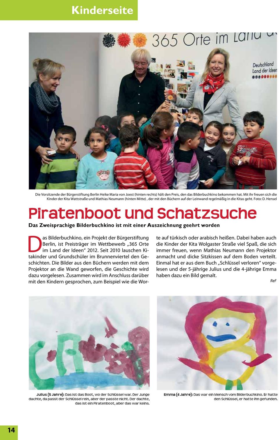 Hensel Piratenboot und Schatzsuche Das Zweisprachige Bilderbuchkino ist mit einer Auszeichnung geehrt worden Das Bilderbuchkino, ein Projekt der Bürgerstiftung Berlin, ist Preisträger im Wettbewerb
