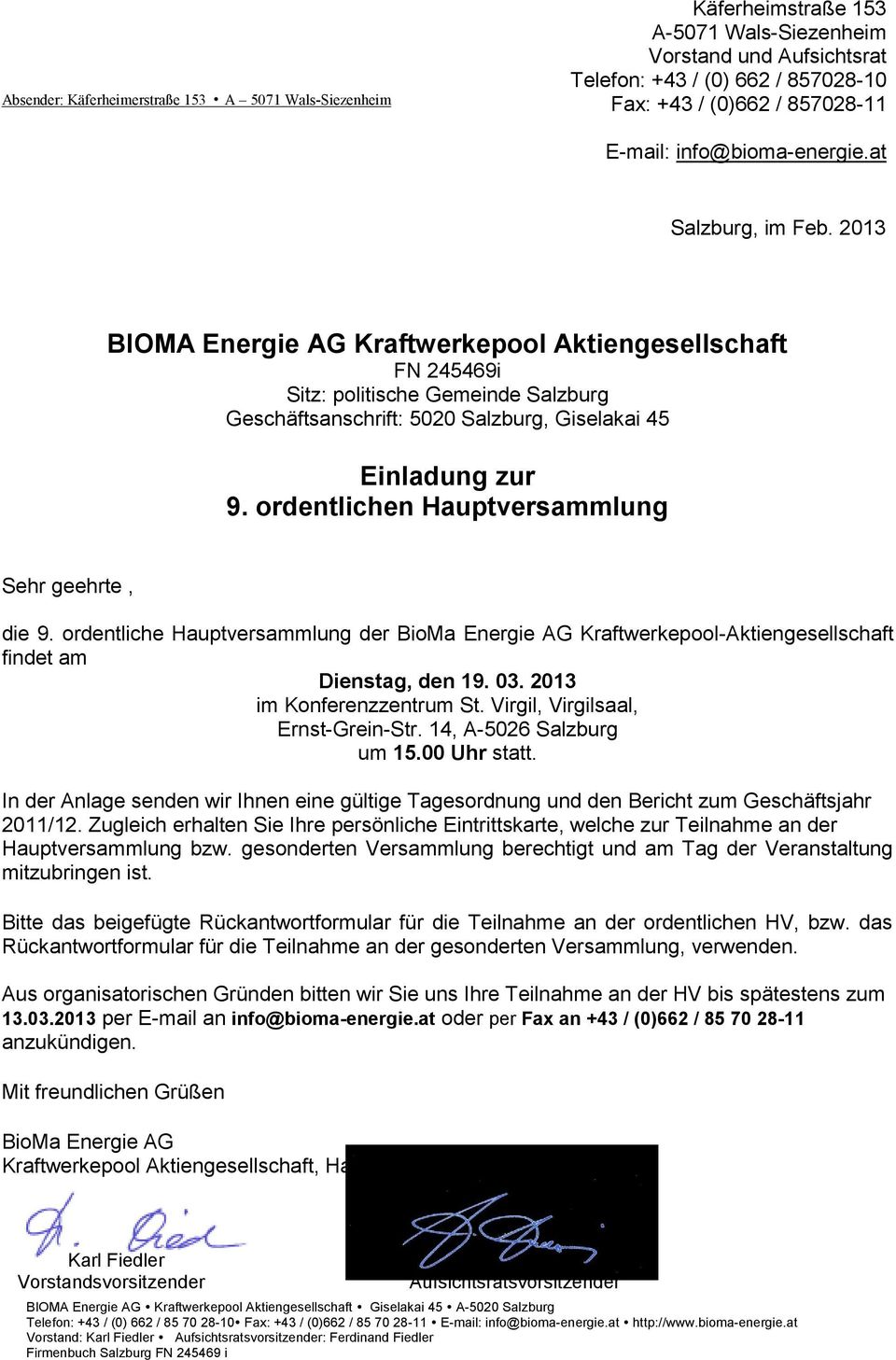 2013 BIOMA Energie AG Kraftwerkepool Aktiengesellschaft FN 245469i Sitz: politische Gemeinde Salzburg Geschäftsanschrift: 5020 Salzburg, Giselakai 45 Einladung zur 9.